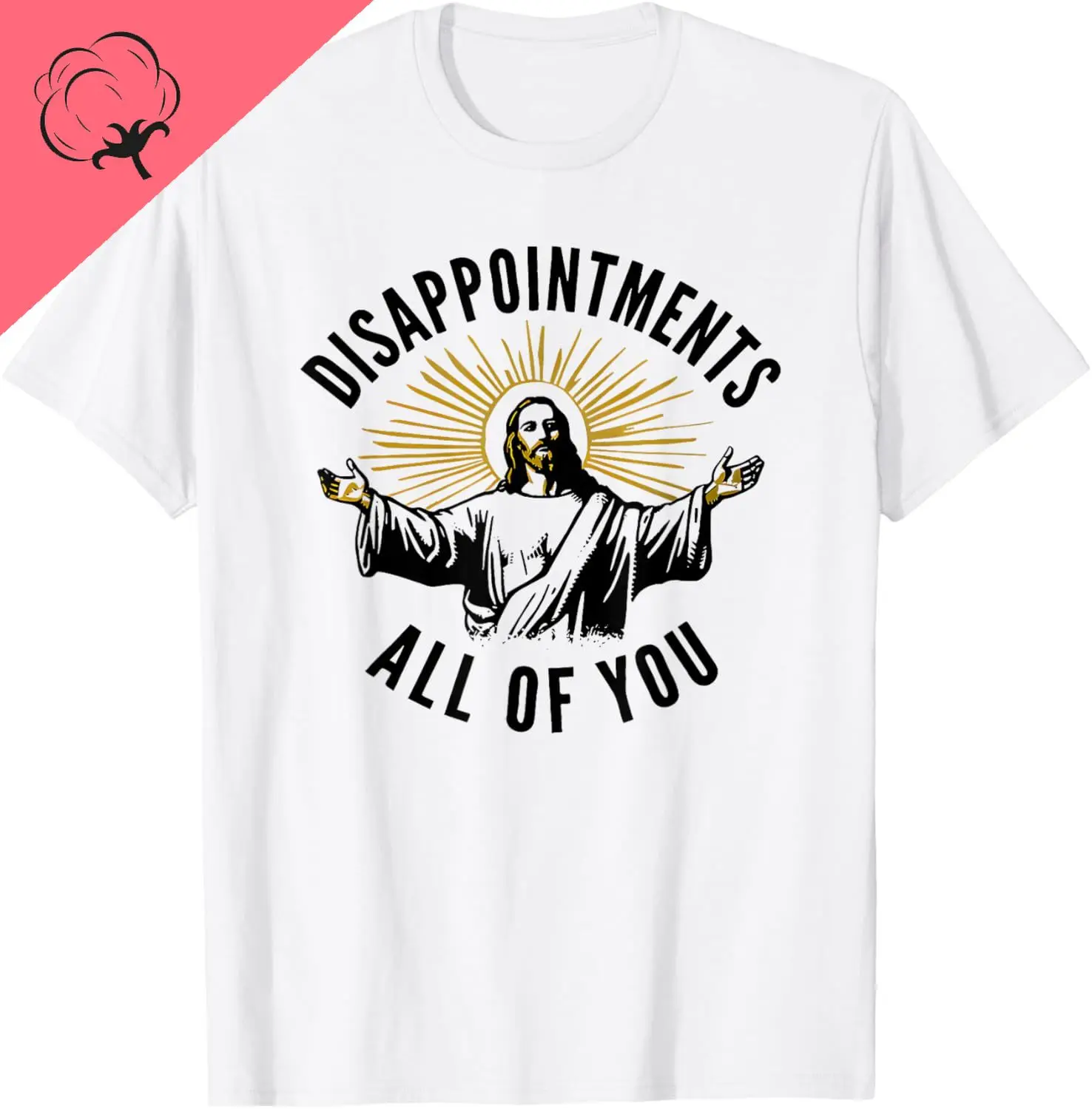 

Disappointments All of You Jesus T-Shirt Breathable and Comfortable Cotton Couple Individuality Funny Shirt Camiseta Hombre