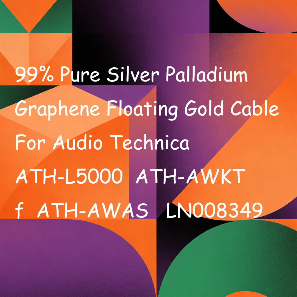 

99% Pure Silver Palladium Graphene Floating Gold Cable For Audio Technica ATH-L5000 ATH-AWKT f ATH-AWAS LN008349