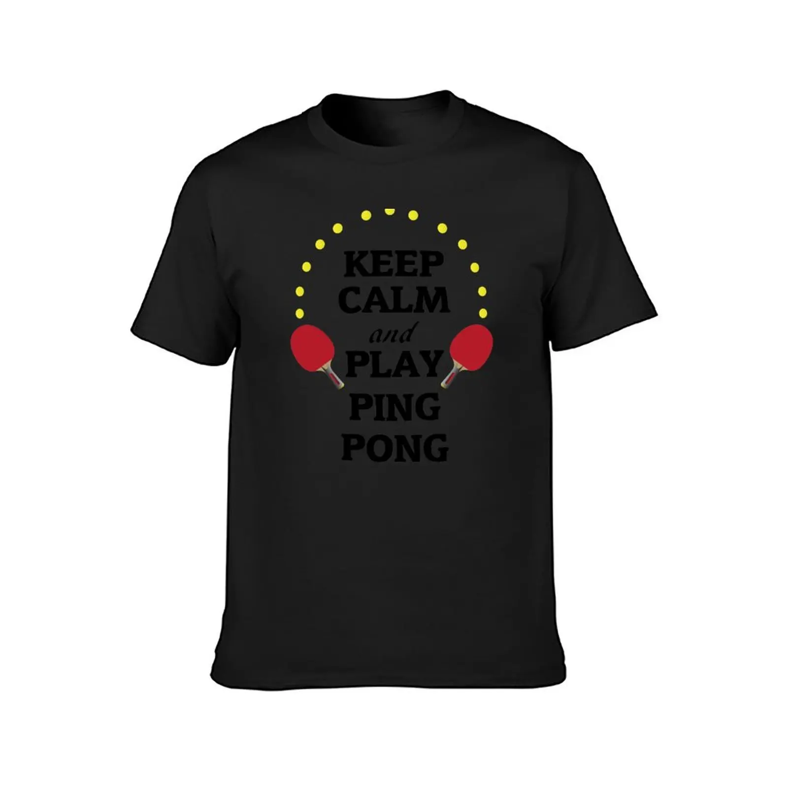 Keep Calm And Play Ping Pong T-Shirt summer tops anime plus size tops customs design your own mens big and tall t shirts