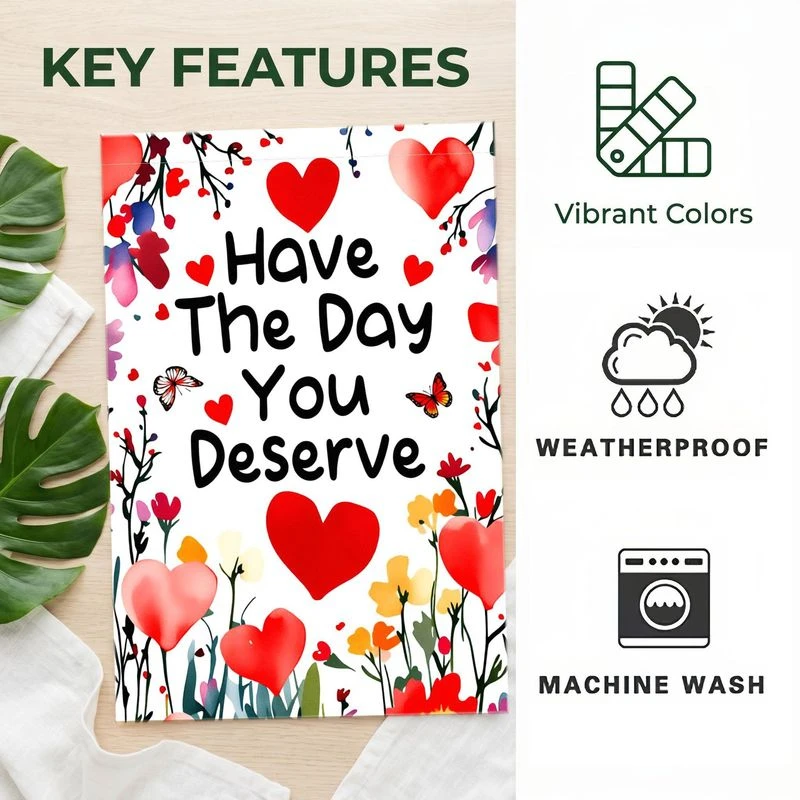 1pc Have The Day You Deserve Heart Floral Garden Flag Vibrant Weatherproof Machine Washable Outdoor Yard Decor