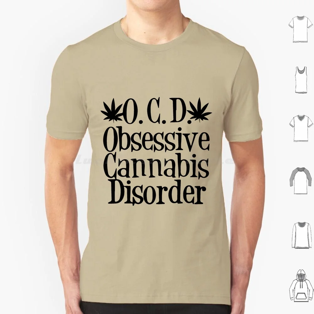O.c.d Obsessive Disorder T Shirt Cotton Men Women DIY Print Weed Bud Flower Cheese Kush Nice Sweet Green Thc Drug Plant Life