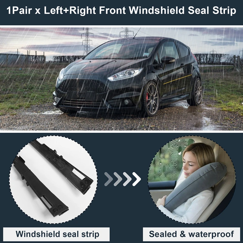 1Pair Front Windshield Seal Strip 8A61-A03179-AF 8A61-A03178-AF For Ford Fiesta 2010-2019 Waterproof Sealing Strip