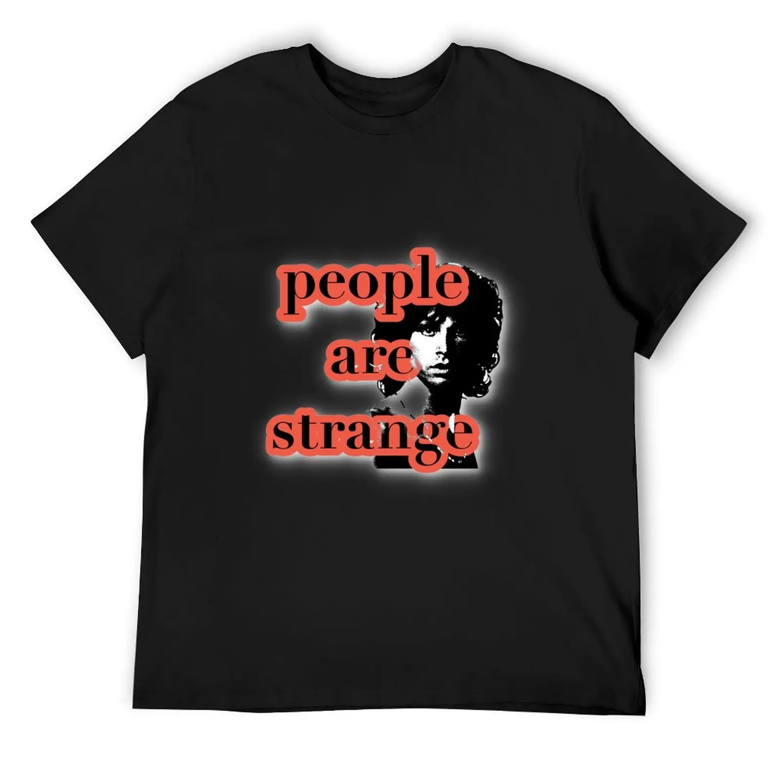 

Great design People are strange T-Shirt vintage clothes Aesthetic clothing anime affliction shirts mens designer t shirt