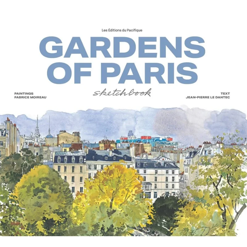

Garden Of Paris Sketchbook Fabrice Moireau And JeanPierre Le Dantec Les Editions Du Pacifique 9782878682861 Book