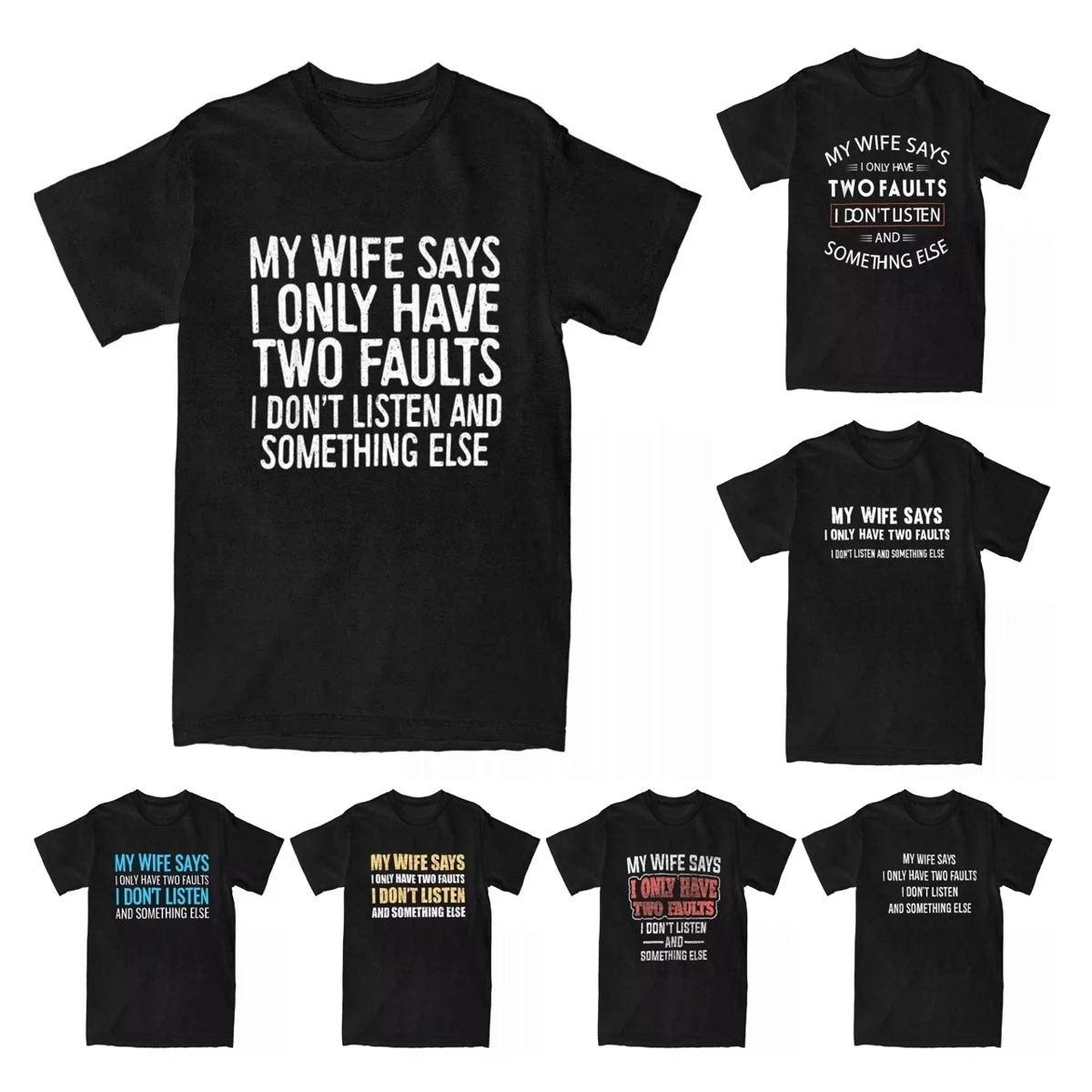 Men's T-Shirts My Wife Says I Only Have Two Faults Novelty Cotton Tee Shirt I Don't Listen And Something Else T Shirts Plus Size