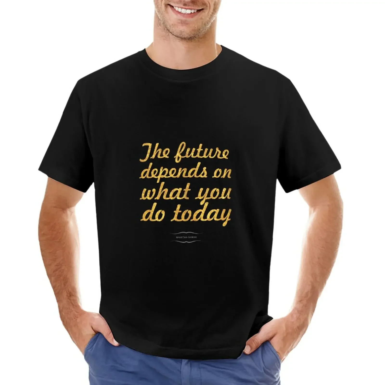 The future depends... “Mahatma Gandhi” Inspirational Quote T-Shirt boys whites oversizeds oversized t shirts for men