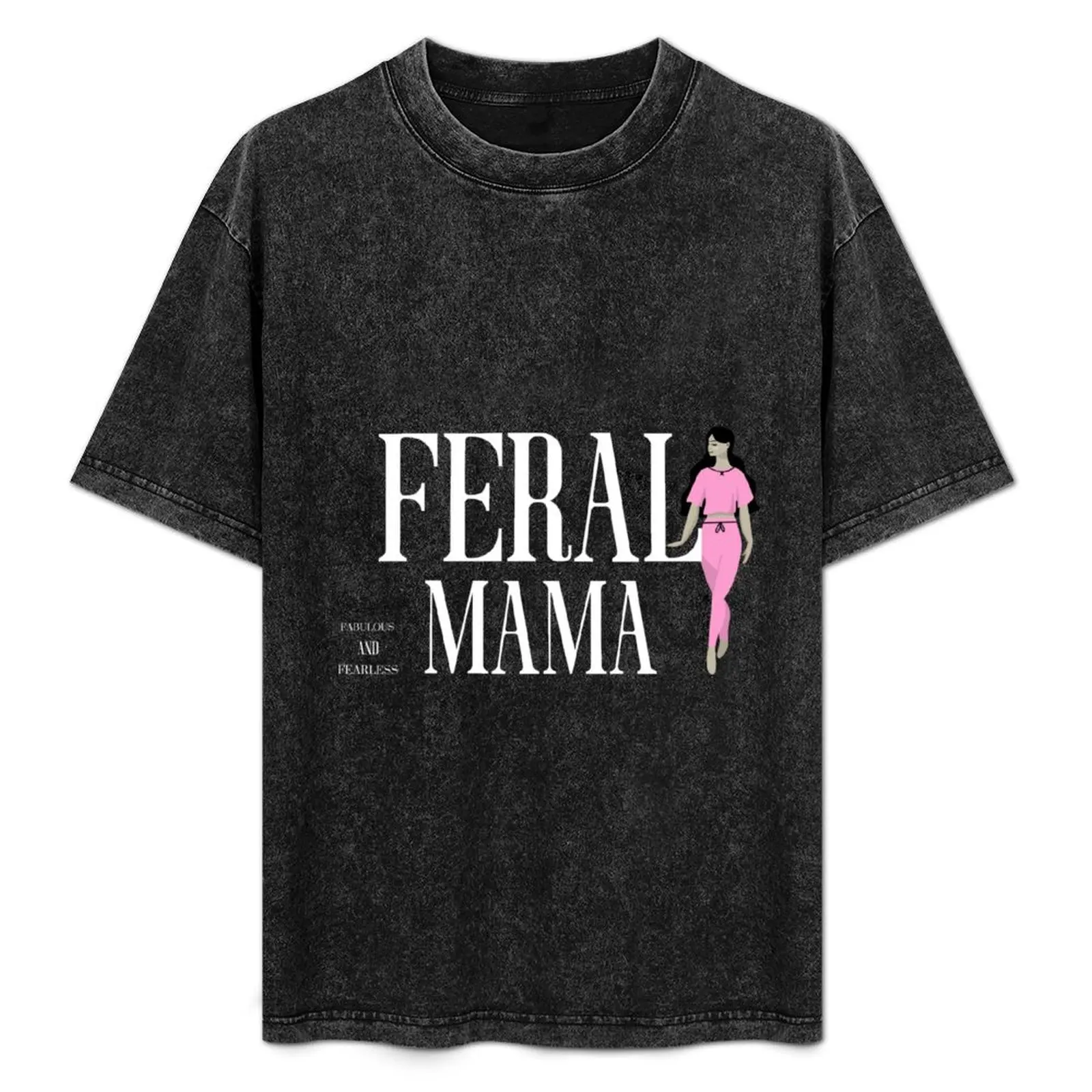 

Feral MAMA Fabulous and Fearless T-Shirt High Elasticity Sports T-Shirt