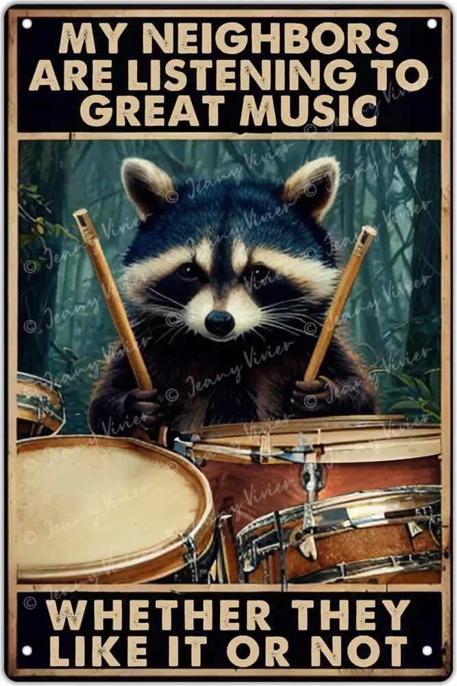 Retro New Metal Raccoon Playing Drums My Neighbors are Listening to Great Music Tin Sign,Funny Decoration for Teens Best Friend