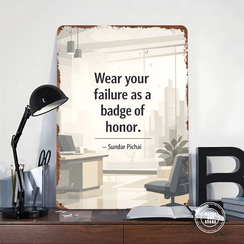 Wear Your Failure as a Badge of Honor Metal Poster Customized Wall Art Retro Vintage Tinplate Signs for Home and Decoration Room
