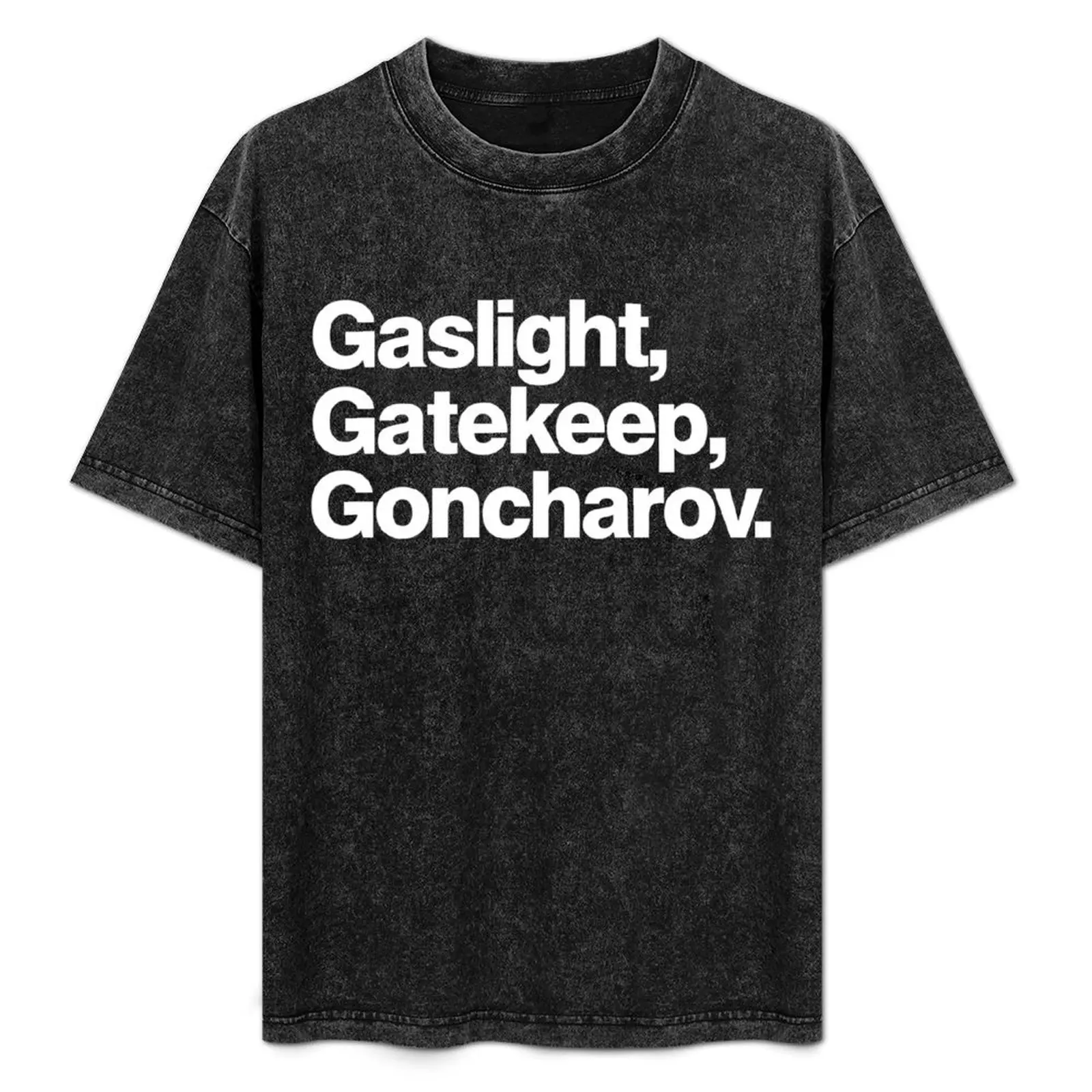 

Gaslight Gatekeep Goncharov T-Shirt Breathable Gym Short Sleeve T-Shirt