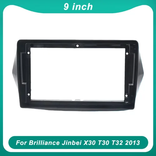 Adaptador de Fascia de marco de coche de 9 pulgadas, Panel de montaje de tablero de Radio Android para Brilliance Jinbei X30 T30 T32 2013