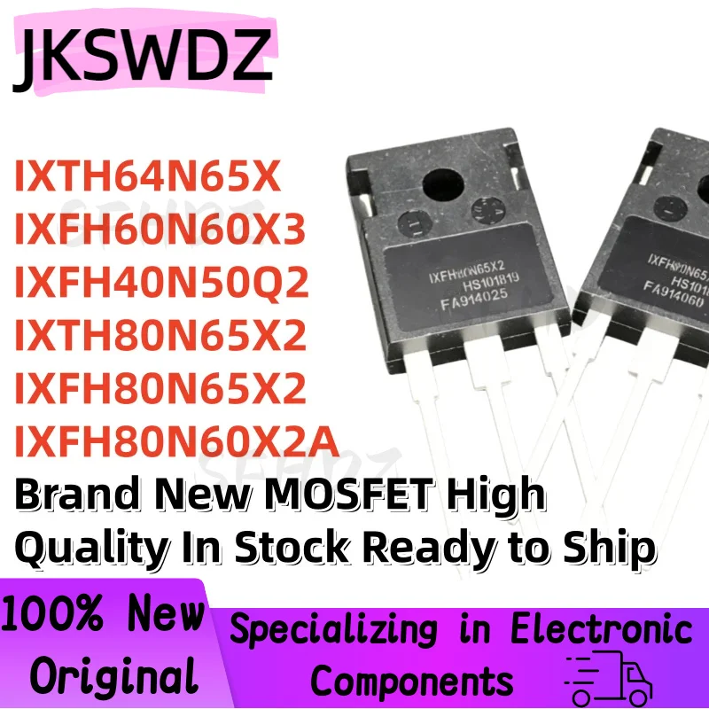 

5PCS 100% NEW Quality IXTH64N65X IXFH60N60X3 IXFH40N50Q2 IXTH80N65X2 IXFH80N65X2 IXFH80N60X2A TO-247 MOSFETs
