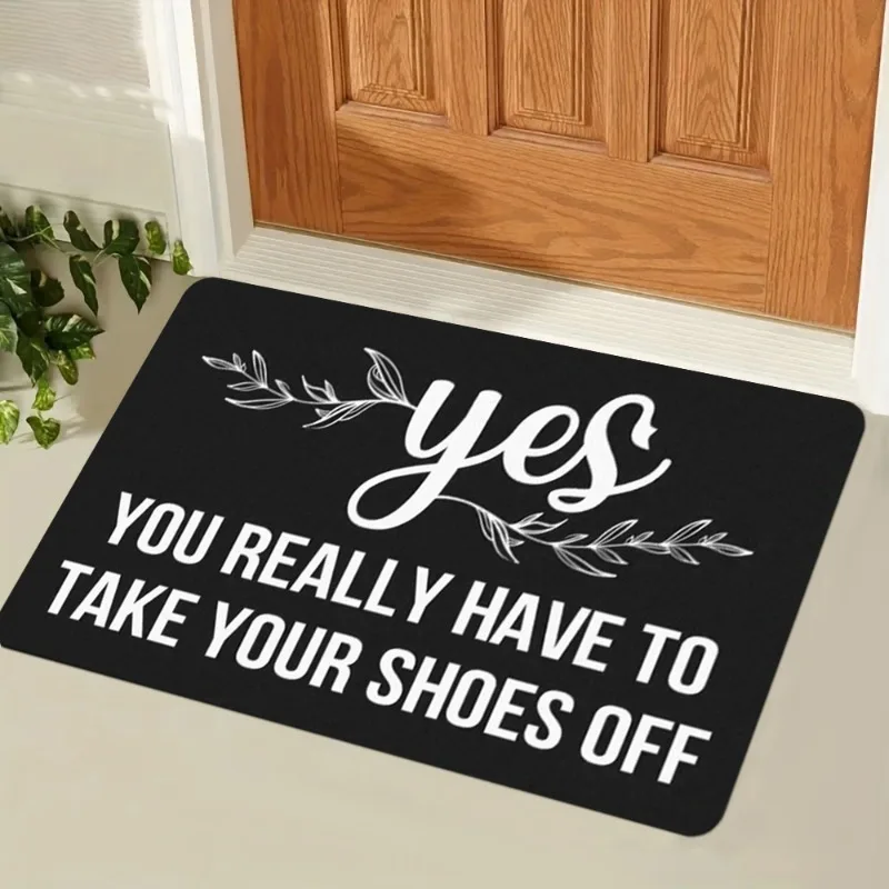 Entrance Mat Yes You Really Do Have To Take Your Shoes Off Funny Welcome Mat Machine WashableKitchen Home Office Door Mat