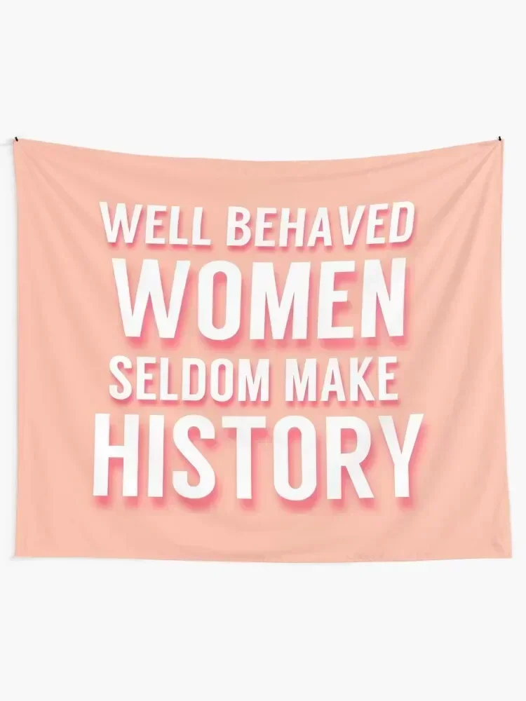 Well Behaved Women Seldom Make History Tapestry Home Decor Accessories Aesthetic Home Decor Home Decorating Tapestry