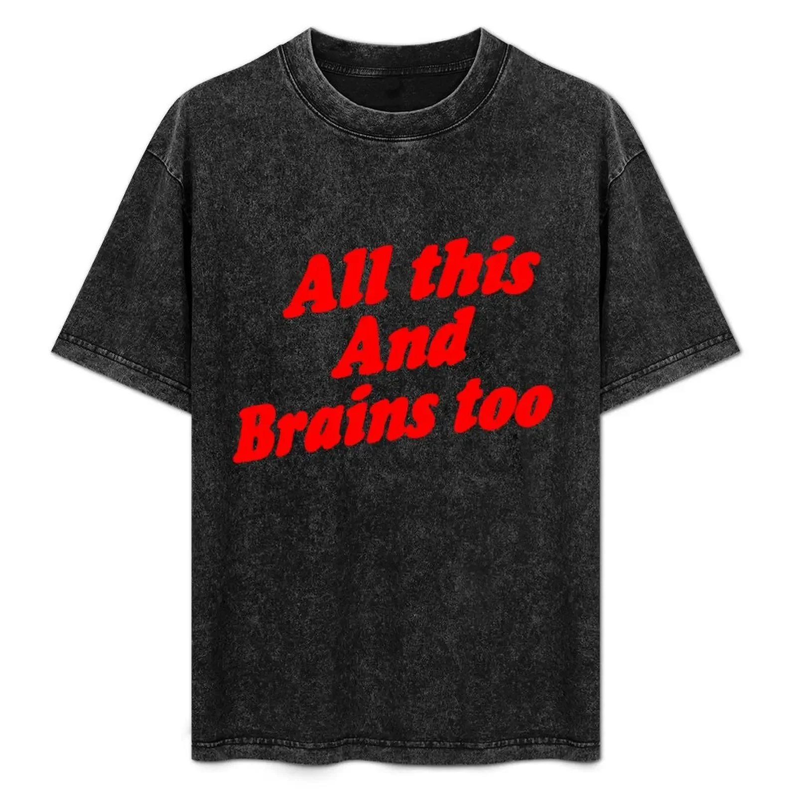 

All This And Brains Too T-Shirt Casual Loose Fit Summer Tee Shirt