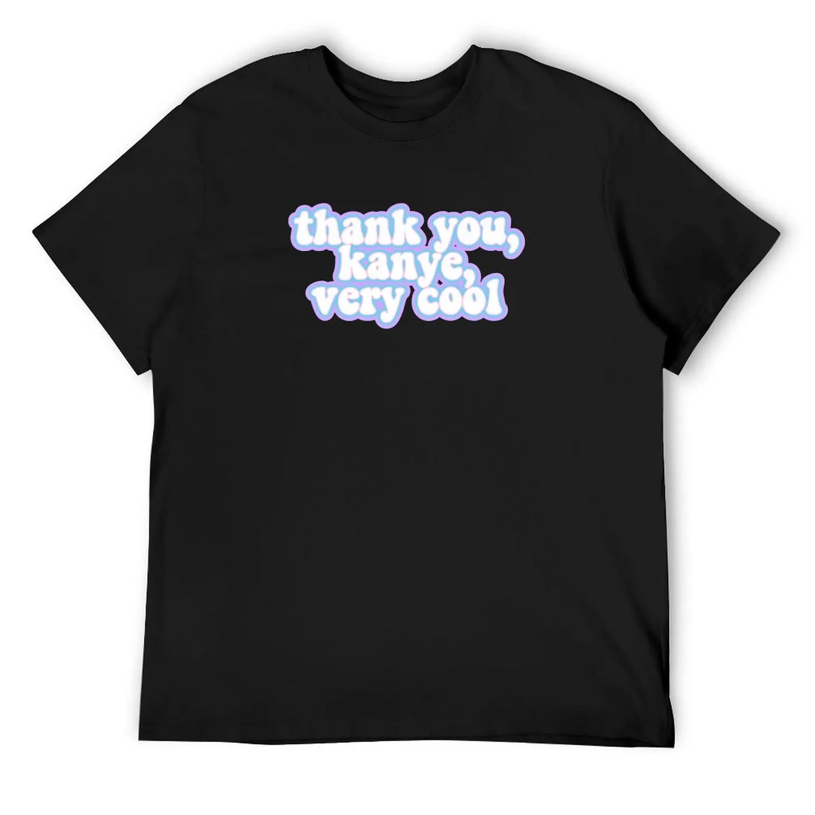 

Thank You Kanye Very Cool T-Shirt anime figures tees funny gifts korean fashion mens t shirt graphic