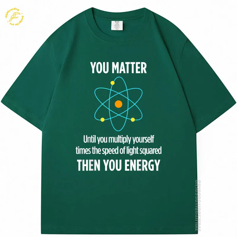 

You Matter You Energy Funny Physicist Physics Lover Oversized T-Shirt 머슬핏 반팔 Men's Short Sleeve Shirts Y2K Graphic Tee