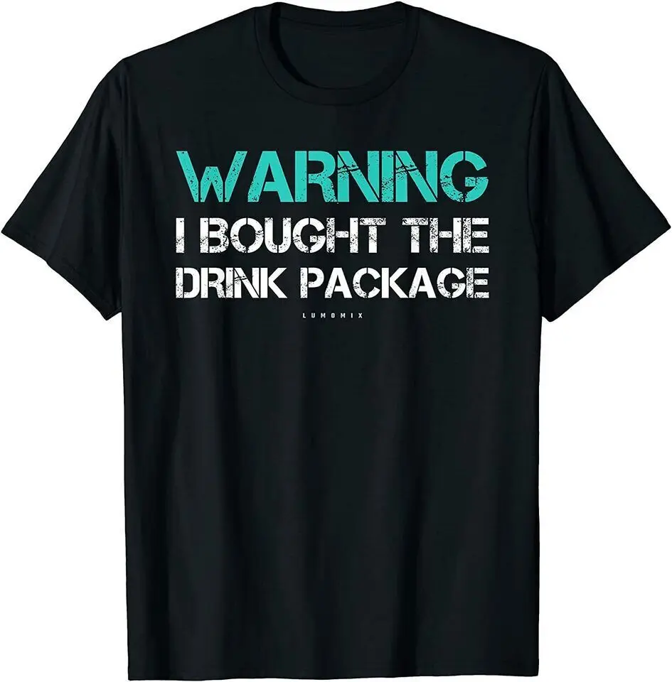 

New Warning I Bought The Drink Package Cruise Unisex Funny T-Shirt USA Tee