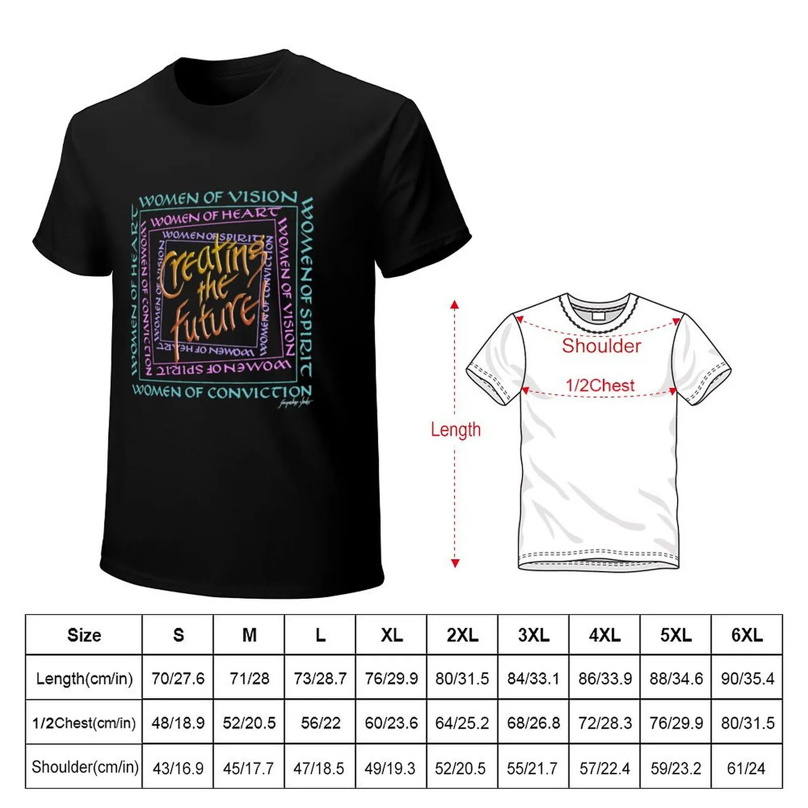 Creating the Future Women of Vision, Heart, Conviction, Spirit T-Shirt man t shirt summer T-Shirt
