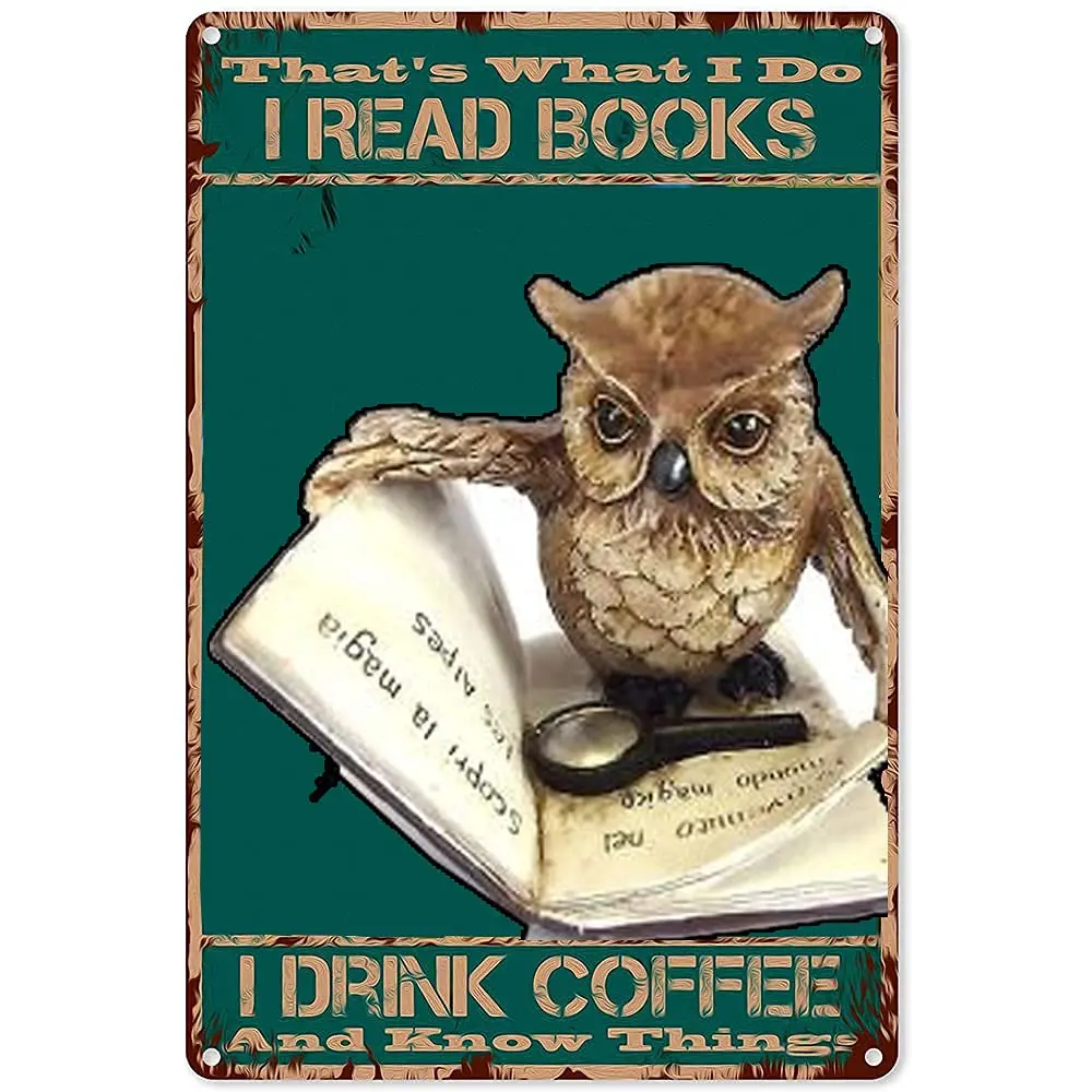 

Vintage metal Hanging Plaque Owl Reading Book Poster I Read Books I Drink Coffee Wall Decor Bar Home People Cave Bedroom Dining