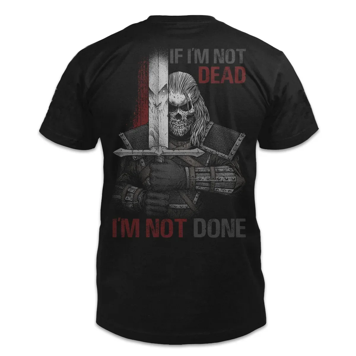 If I'm Not Dead, I'm Not Done. Novel Design Skeleton Crusader Warriors T-Shirt. Summer Cotton Short
