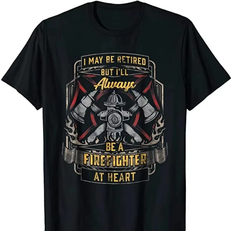 Always Be A Firefighter At Heart. Unique Retired Fireman Gift T-Shirt Short Sleeve Casual 100% Cotton O-Neck Summer Mens T-shirt