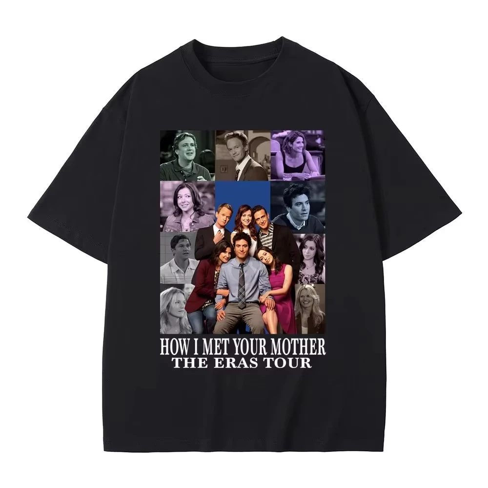Tv Series How I Met Your Mother The Eras Tour T Shirt Male Cotton Short Sleeve T-shirts Men Women Casual Oversized Tshirt