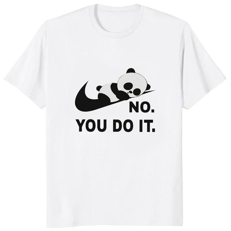 No You Do It Funny Printed TShirt Kawaii Cartoon Panda Graphic Casual Man T Shirt Streetwear Hipster Hip Hop Loose Lady Tees