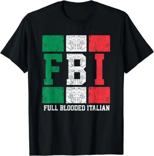 NEW LIMITED Full Blooded Italian Funny FBI Gift T-Shirt