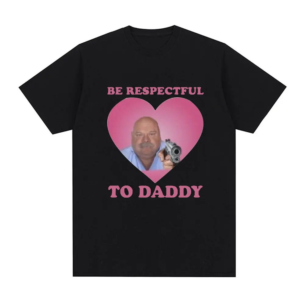Camiseta divertida de Bertram Be Respectful To Daddy para hombre, camisetas de manga corta Vintage de Hip Hop, camiseta informal de algodón de gran tamaño, camiseta Unisex