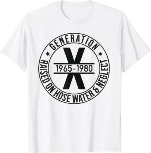 Generation X 1965 1980 Raised On Hose Water And Neglect Unisex T-Shirt