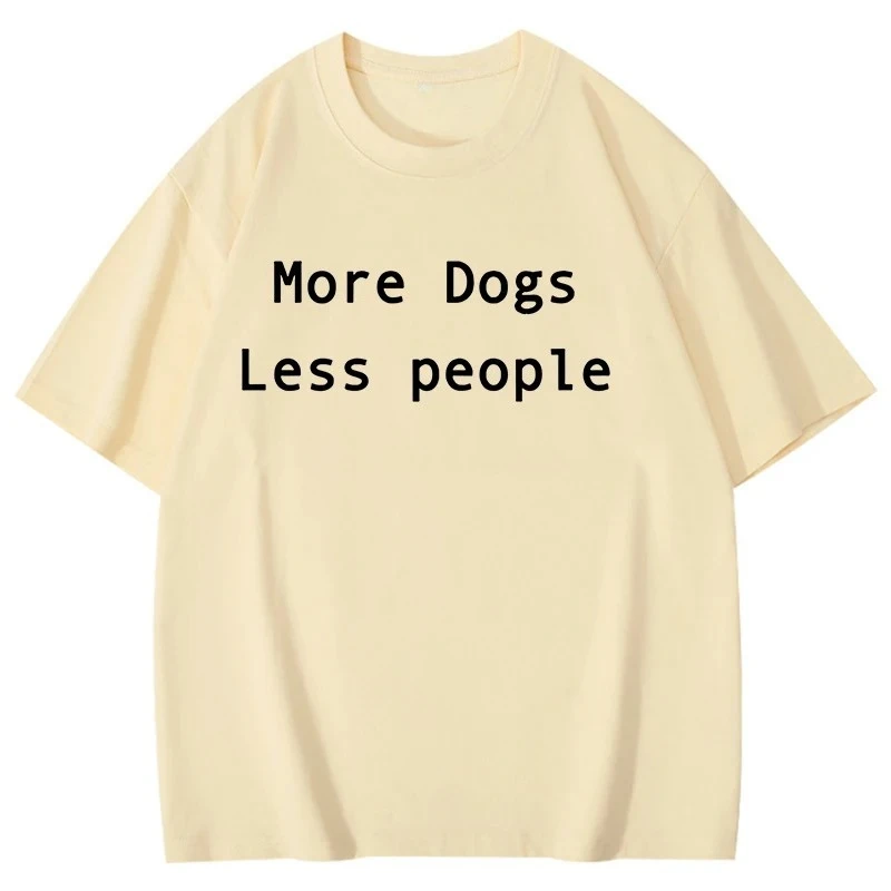 More Dogs Less People TShirt Men Women Fashion Harajuku TShirt Summer Cool Short Sleeve Hip Hop Top Breathable Tee Free Delivery