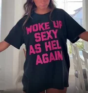 Unisex Harajuku Streetwear Graphic T-Shirt Woke Up Sexy As Hell Again Vintage Retro Aesthetic Trendy Street Outfit Casual Tee