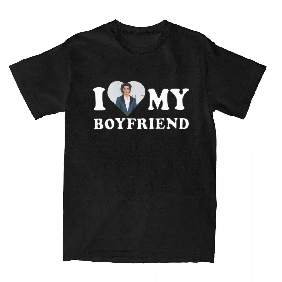 

I Love My Boyfriend Timothee Chalamet Men's T Shirt Funny Tee Shirt Short Sleeve O Neck T-Shirt Cotton Summer Tops