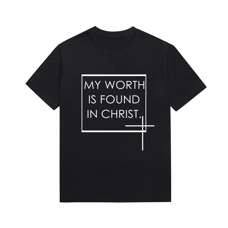 My Worth Is Found In Christ Slogan Tees Christian Faith Prayer Tops Streetwear Custom T Shirt For Women