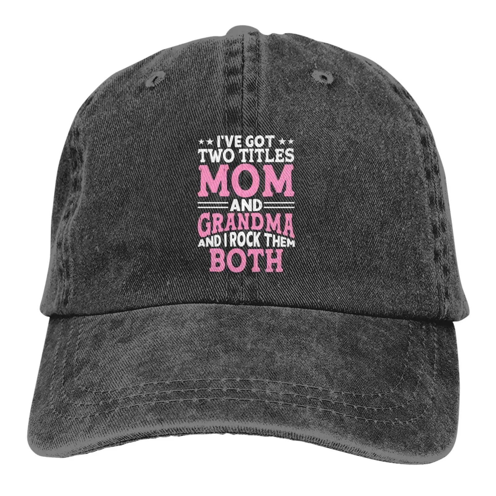 

I've Got Two Titles Mom and Grandma Baseball Cap Golf Dad Denim Hat Washed Cotton Fashion Cap Unisex Adjustable Outdoor Sports