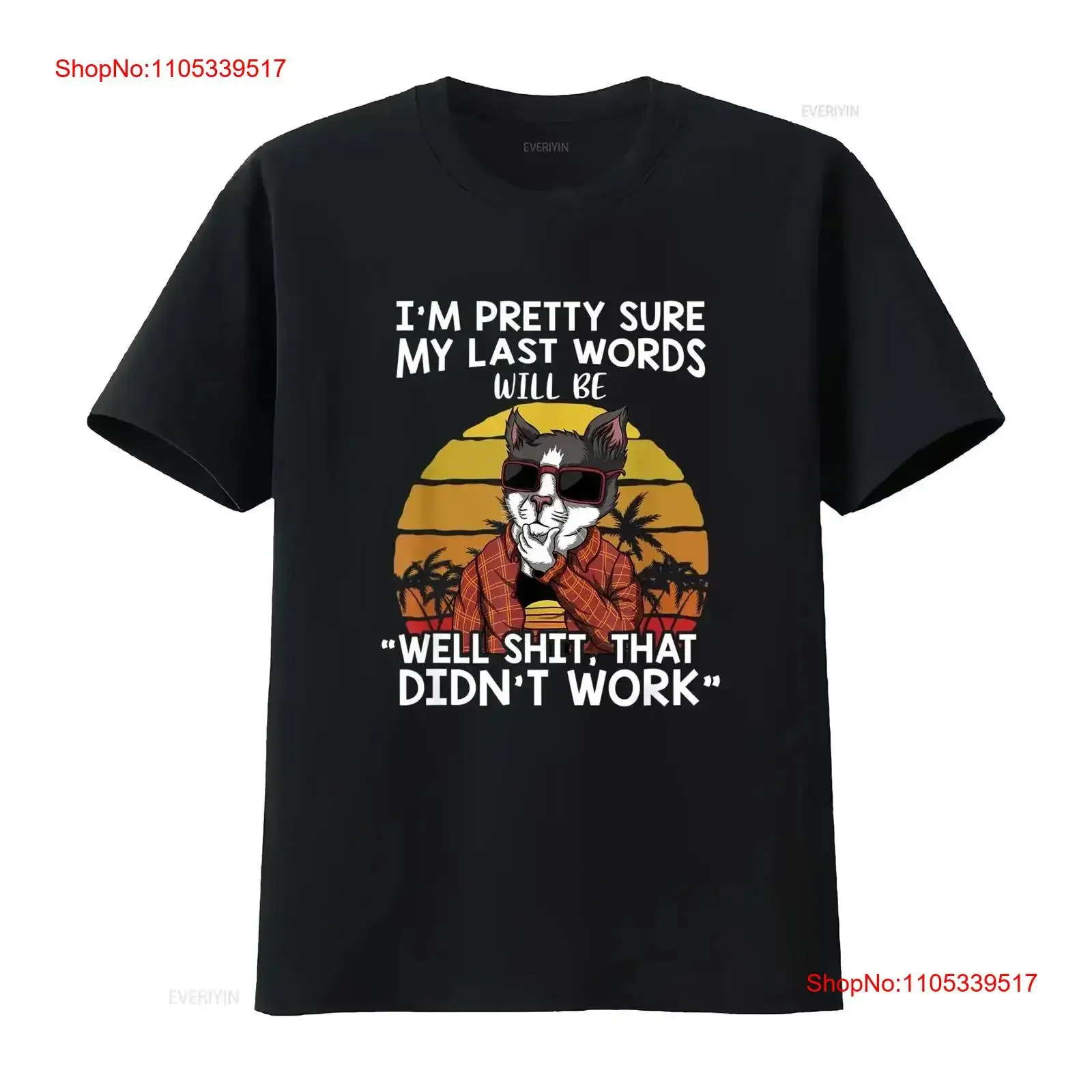 NEW LIMITED I'm Pretty Sure My Last Words Will Be Well Shyt That Cat T Shirt vintage Washed designer clothes Versatile Stylish