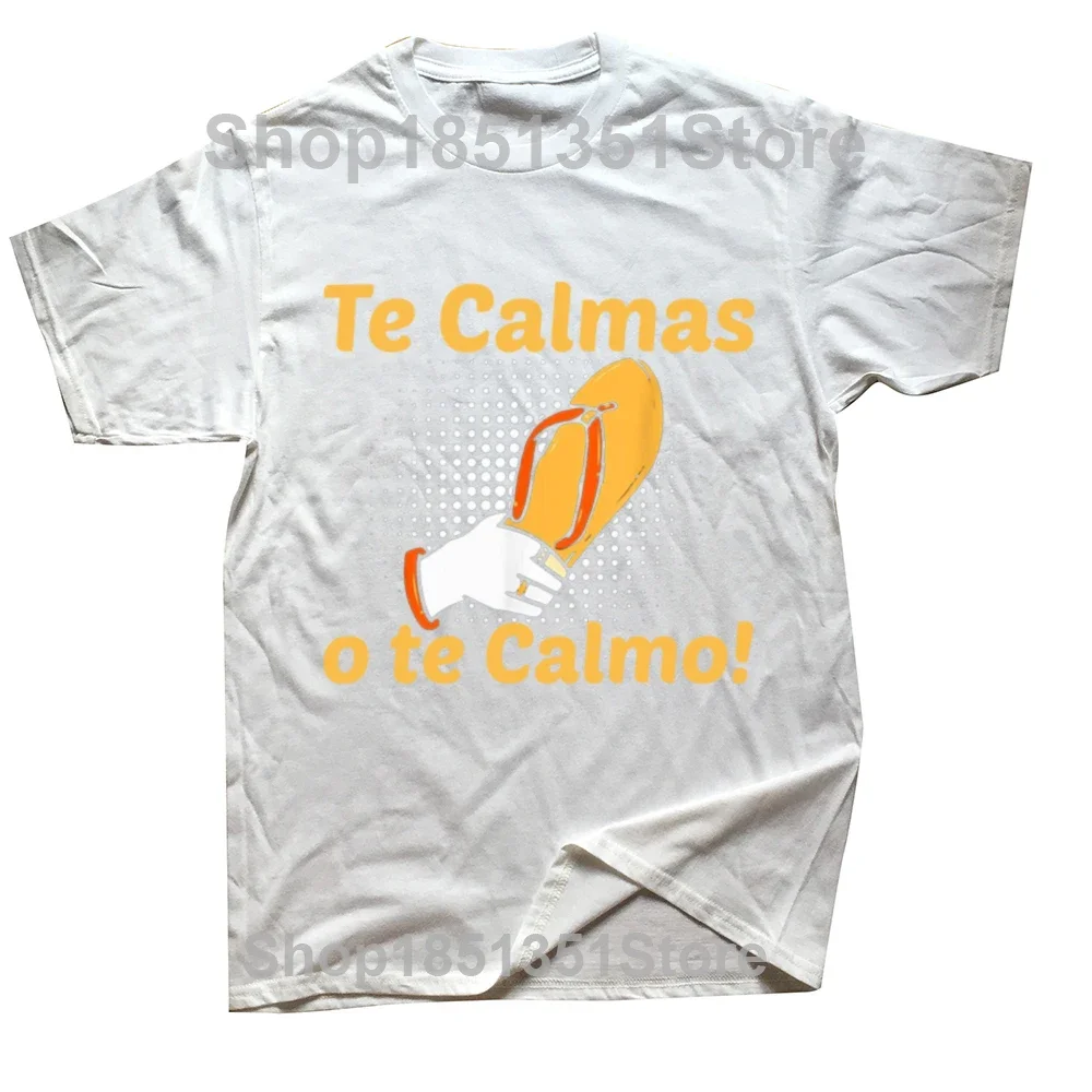 Funny Spanish Mother Mom Expression Te Calmas O Te Calmo T Shirts Graphic Cotton Streetwear Short Sleeve Birthday Gifts T-shirt