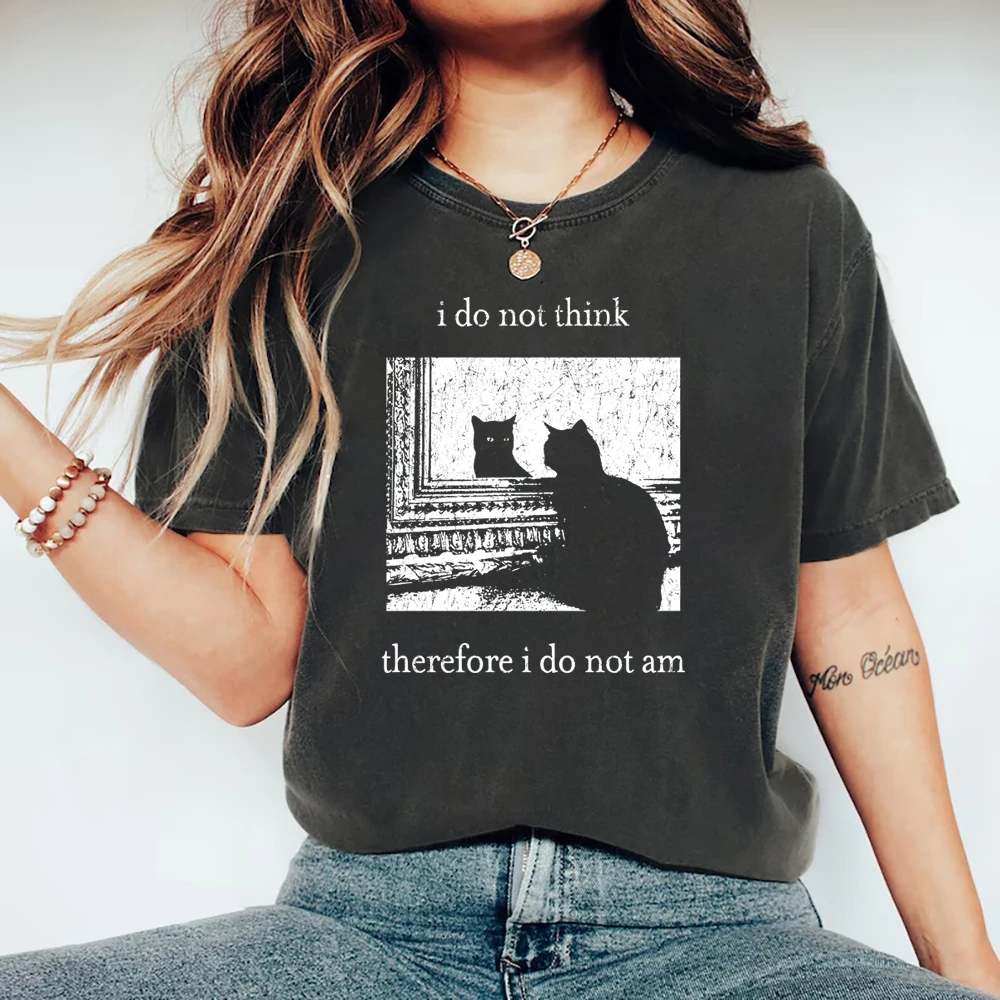 I Do Not Think Therefore I Do Not Am T-shirt Funny Cat Shirt Grunge Tshirt Vintage Unisex T-Shirts Goth Shirt Streetwear Tops