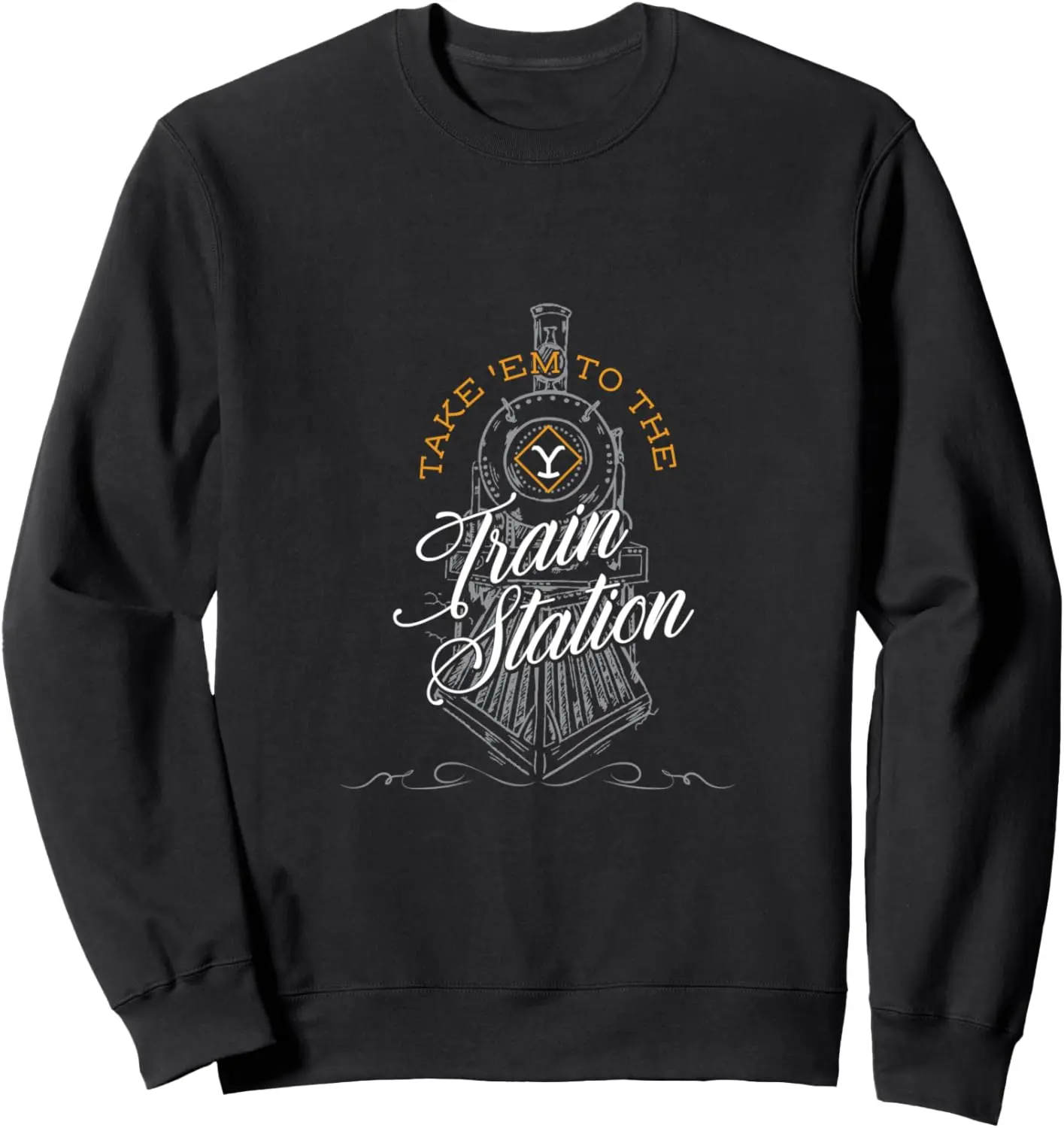 Take 'Em To The Train Station Sweatshirt