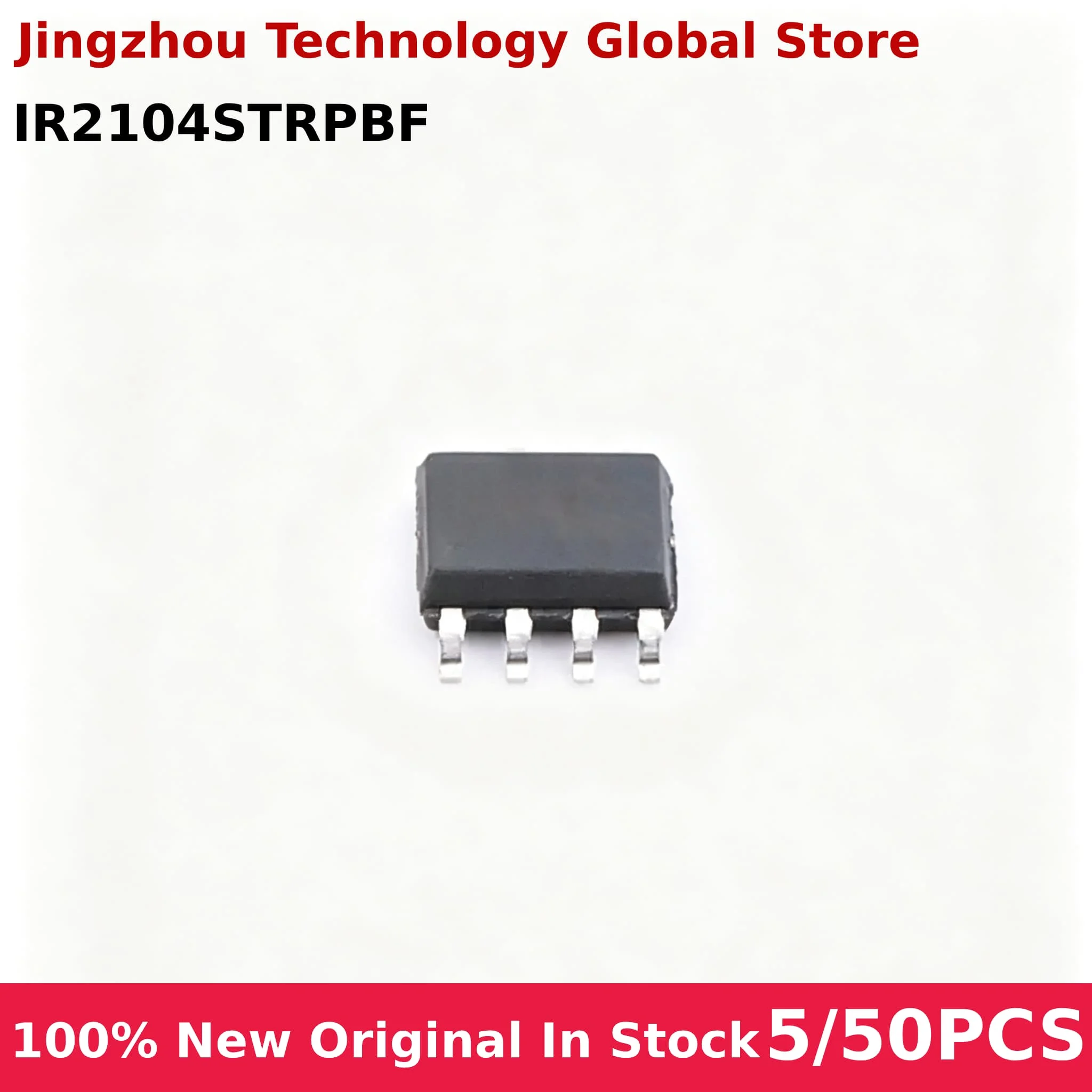 100% New 5/50PCS IR2104 IR2104S IR2104STR IR2104SPBF IR2104STRPBF SOP8 Chip Wholesale