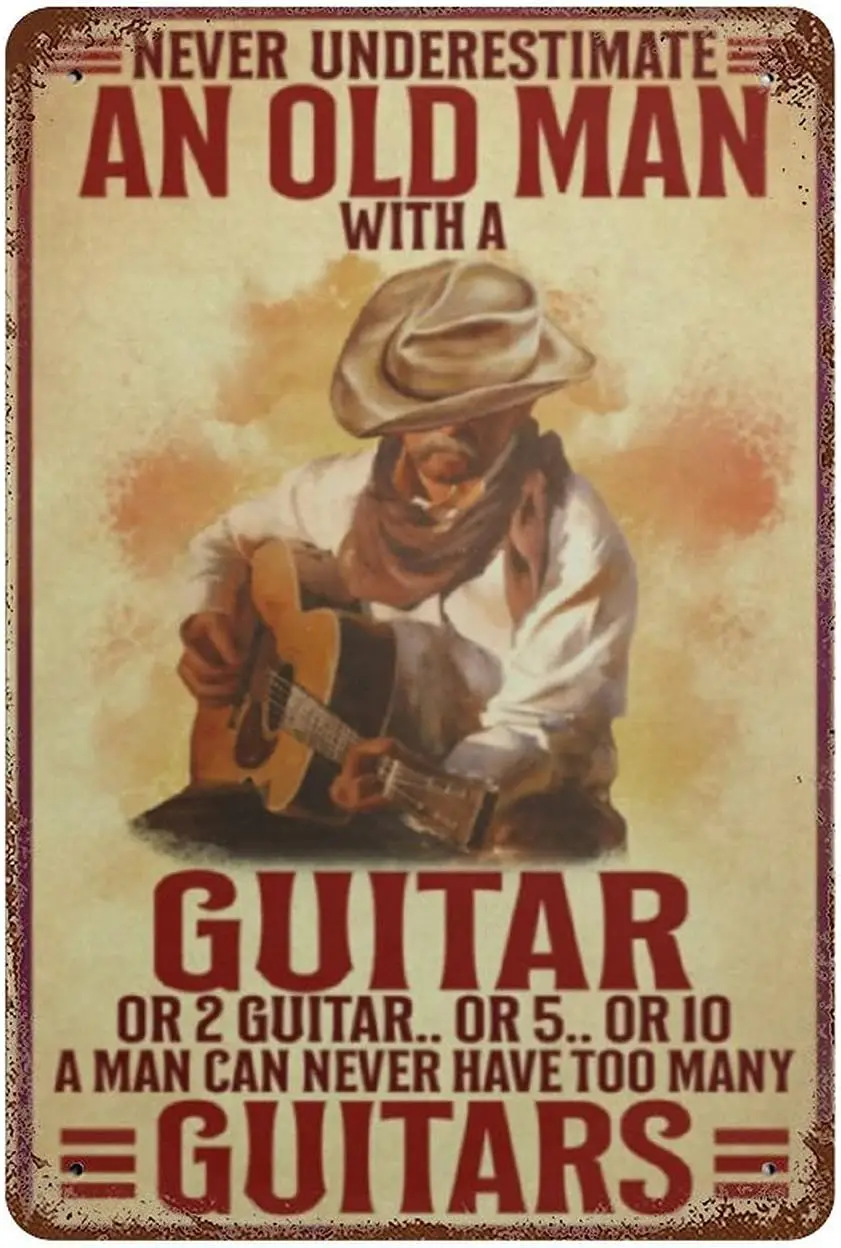 Retro Funny Metal Tin Sign Never Underestimate an Old Man with A Guitar A Man Can Never Have Too Many Guitar Wall Decor Kitchen