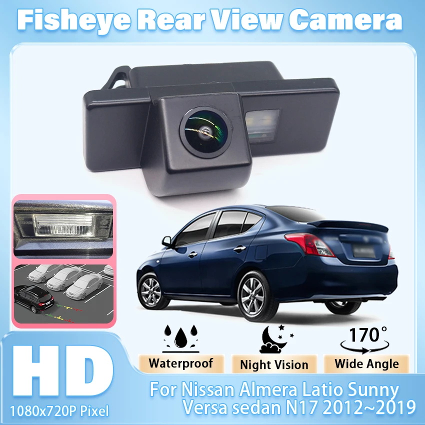 HD 1080x720P Car Fisheye Rear View Camera For Nissan Almera Latio Sunny Versa sedan N17 2012~2019 Bracket License Plate Light