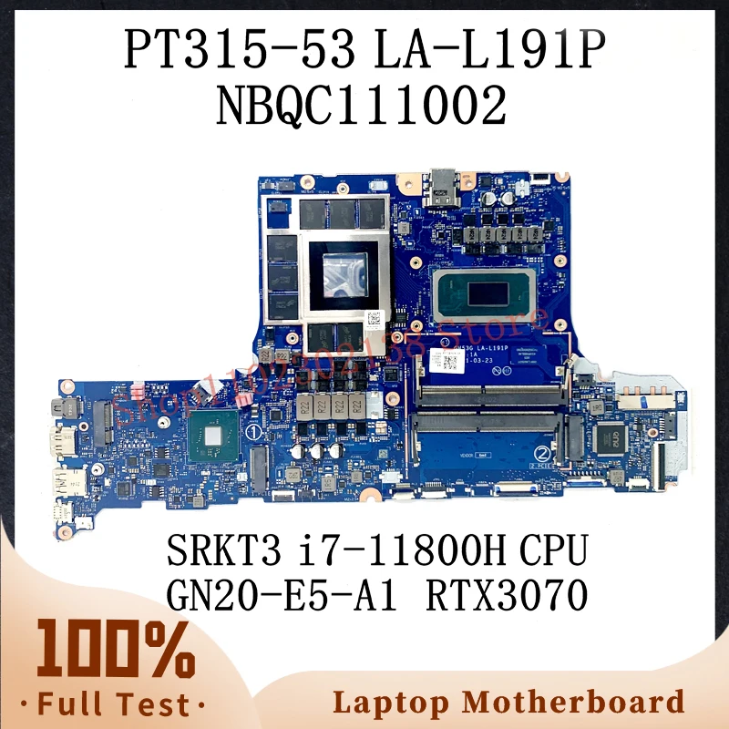 

GH53G LA-L191P With SRKT3 i7-11800H CPU Mainboard For ACER PT315-53 Laptop Motherboard NBQC111002 GN20-E5-A1 RTX3070 100% Tested