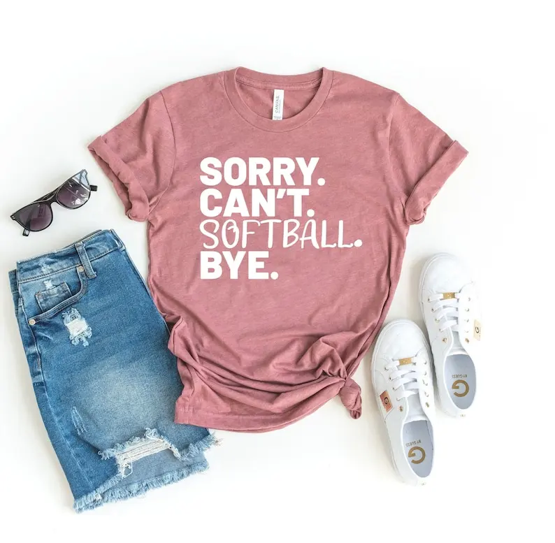 

Sorry can't softball bye funny softball tees, cute softball funny baseball mom women's softball shirt 100% Cotton Drop Shipping