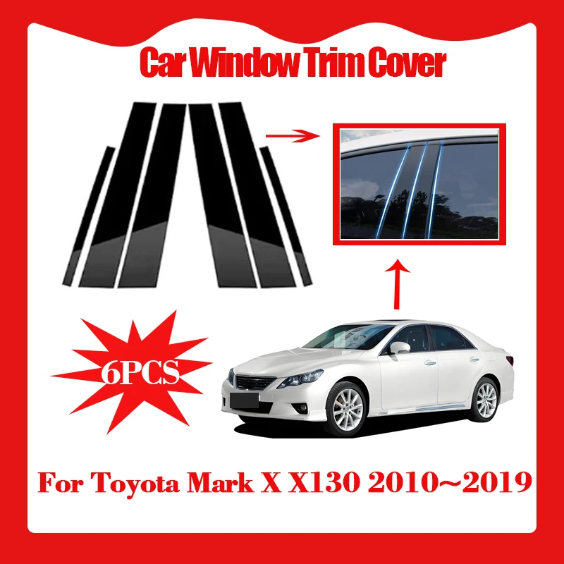

6 шт. накладка на окно автомобиля для Toyota Mark X X130 250G 2010 ~ 2019 столб B C колонна наклейка наклейка на дверь автоаксессуары