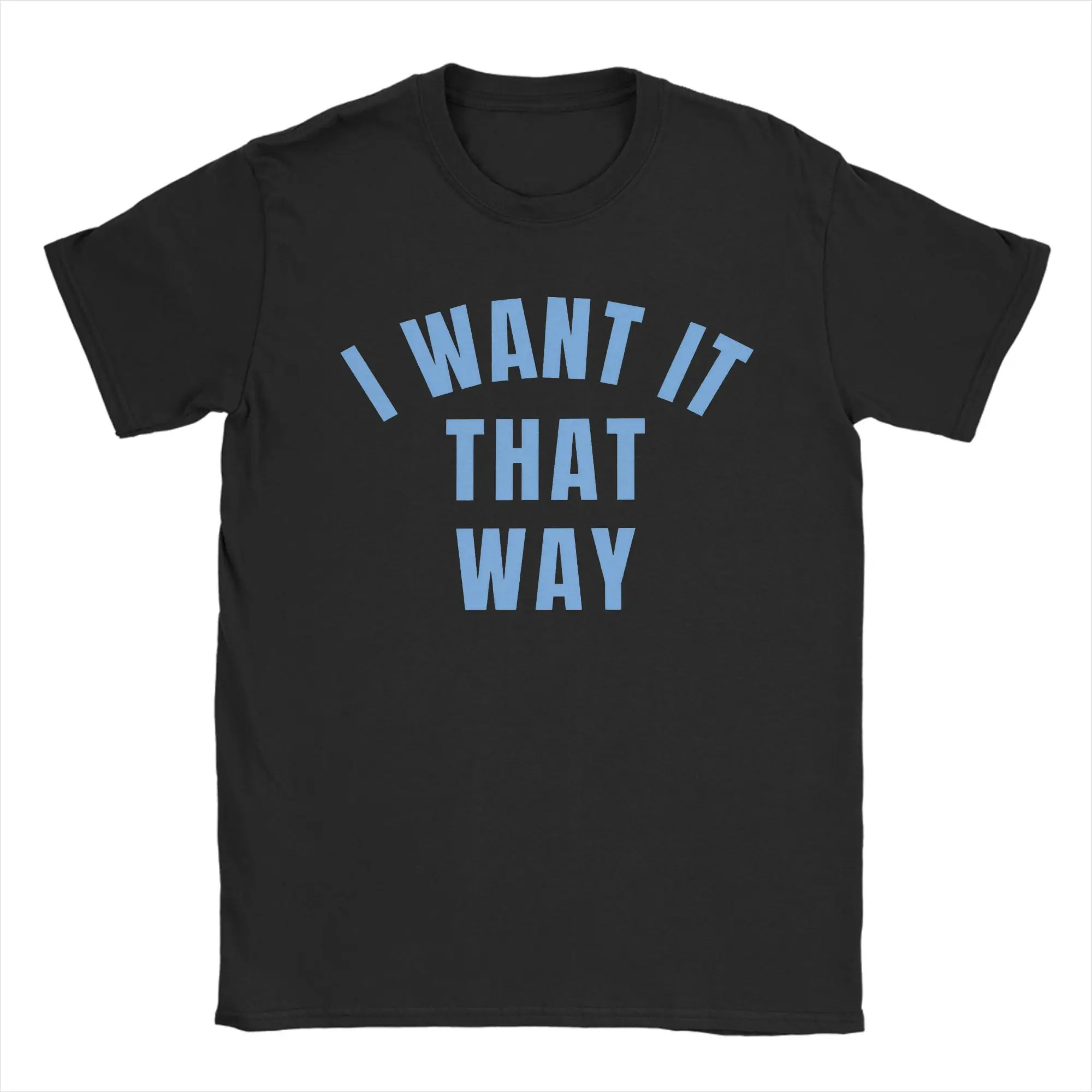I Want It That Way T-Shirt Men Round Collar Cotton T Shirts Backstreets Dna World Tour Millennial Short Sleeve Shirt Clothing