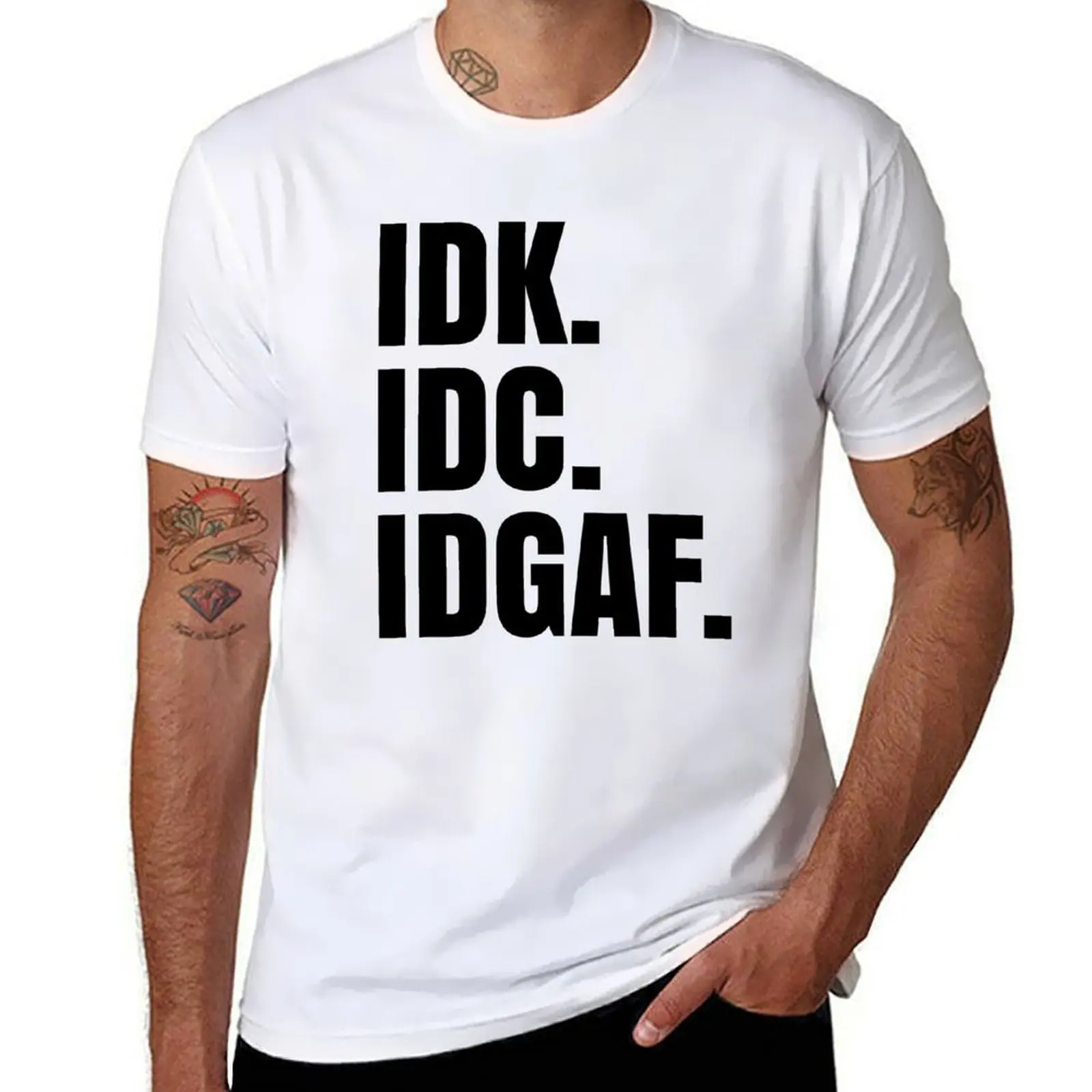 Idk. Idc. Idgaf. T-…