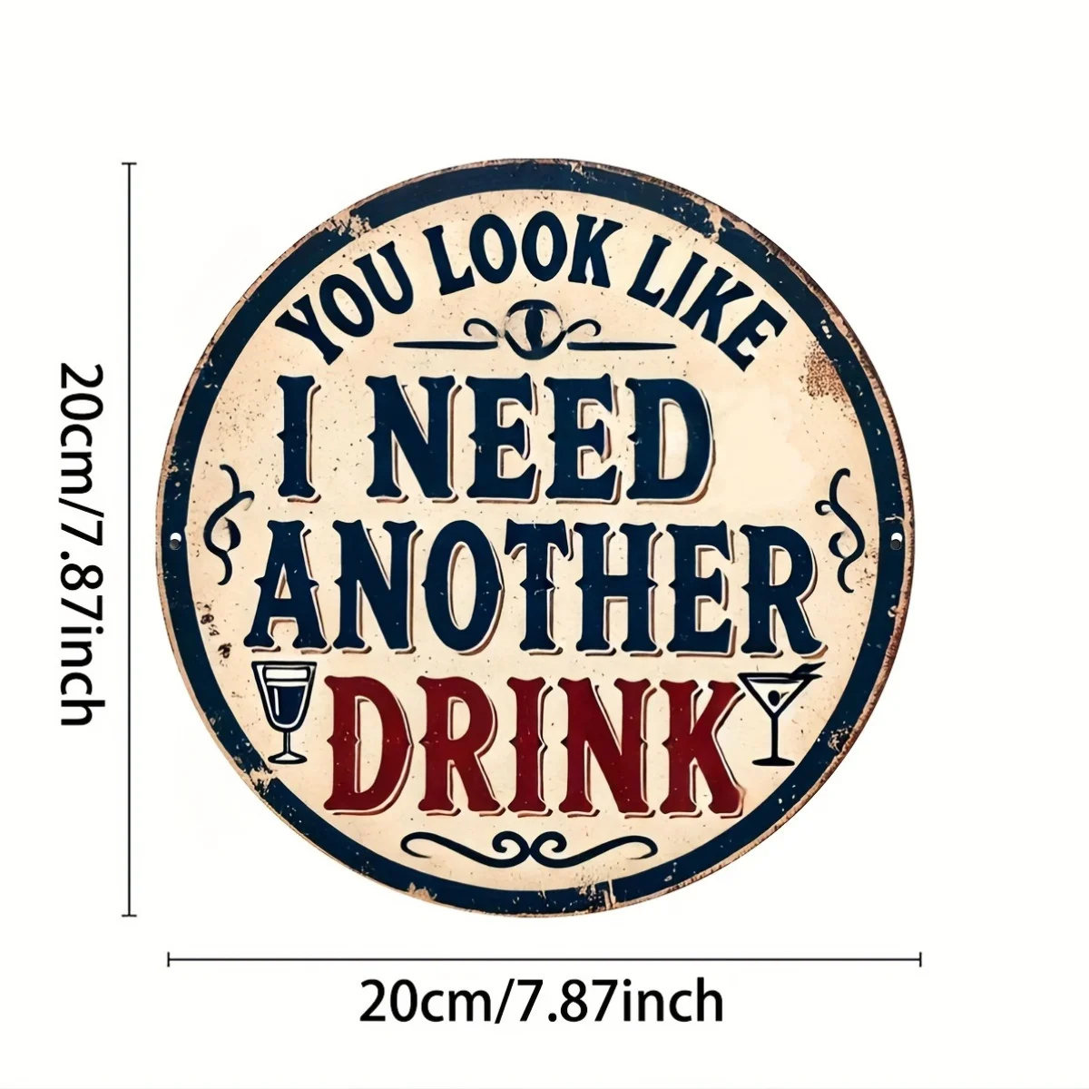 2D Flat, 1pc Humorous Beer Metal Tin Sign, 'You Look Like I Need Another Drink', Circular Aluminum Sign, 2D Flat.