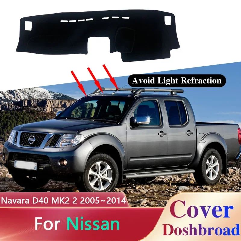 

Dashboard Cover for Nissan Navara D40 Frontier Suzuki Equator MK2 2 2005~2014 Car Dash Board Anti-UV Sun Shades Non-slip Cushion